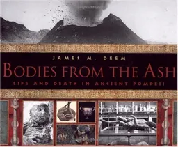 Bodies From the Ash: Life and Death in Ancient Pompeii