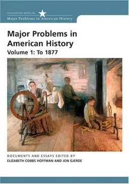 Major Problems in American History: Volume 1: To 1877