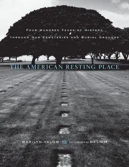 The American Resting Place: 400 Years of History Through Our Cemeteries and Burial Grounds