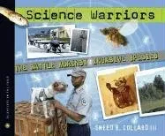 Science Warriors: The Battle Against Invasive Species (Scientists in the Field Series)