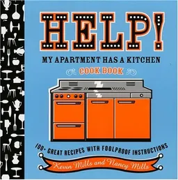Help!  My Apartment Has a Kitchen Cookbook: 100 + Great Recipes with Foolproof Instructions