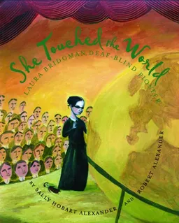 She Touched the World: Laura Bridgman, Deaf-Blind Pioneer