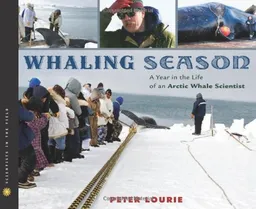 Whaling Season: A Year in the Life of an Arctic Whale Scientist (Scientists in the Field Series)