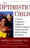 The Optimistic Child: A Proven Program to Safeguard Children Against Depression and BuildLifelong Resilience