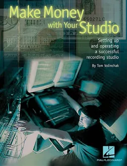 Make Money with Your Studio: Setting Up and Operating a Successful Recording Studio (Book)