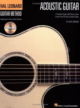 The Hal Leonard Acoustic Guitar Method: A Complete Guide with Step-by-Step Lessons and 45 Great Acoustic Songs