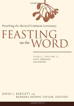 עטיפת הספר Feasting on the Word: Preaching the Revised Common Lectionary, Year C, Volume 2 מאת Bartlett