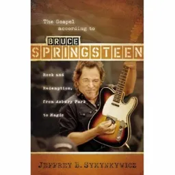 The Gospel according to Bruce Springsteen: Rock and Redemption, from Asbury Park to Magic (Gospel According To...)