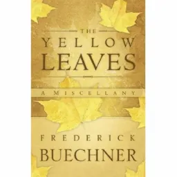 עטיפת הספר Yellow Leaves: A Miscellany מאת Frederick Buechner