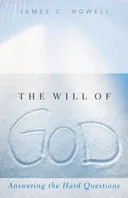 The Will of God: Answering the Hard Questions