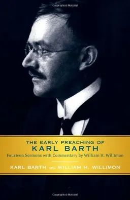 עטיפת הספר The Early Preaching of Karl Barth: Fourteen Sermons with Commentary by William H. Willimon מאת Karl Barth