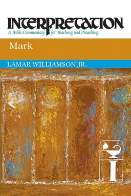 Mark: Interpretation: A Bible Commentary for Teaching and Preaching