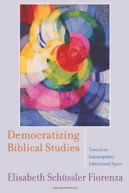 Democratizing Biblical Studies: Toward an Emancipatory Educational Space