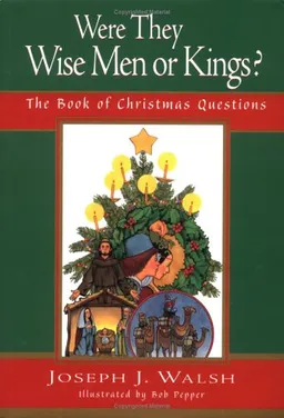 Were They Wise Men or Kings?: The Book of Christmas Questions