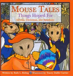 עטיפת הספר Mouse Tales-Things Hoped For: Advent, Christmas, And Epiphany מאת Ruth L. Boling