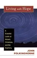 עטיפת הספר Living With Hope: A Scientist Looks at Advent, Christmas, and Epiphany מאת J. C. Polkinghorne
