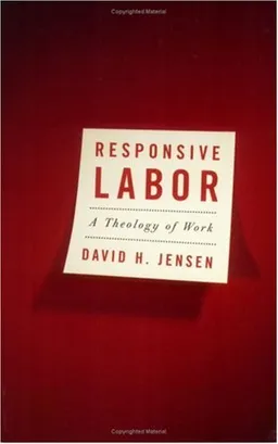 Responsive Labor: A Theology of Work
