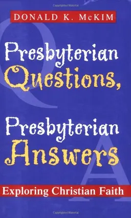 Presbyterian Questions, Presbyterian Answers:Â Exploring Christian Faith
