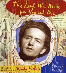 This Land Was Made for You and Me: The Life and  Songs of Woody Guthrie (Golden Kite Awards (Awards))