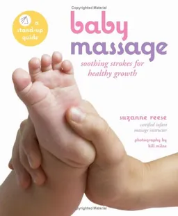 עטיפת הספר Baby Massage: Soothing Strokes for Healthy Growth מאת Suzanne P. Reese
