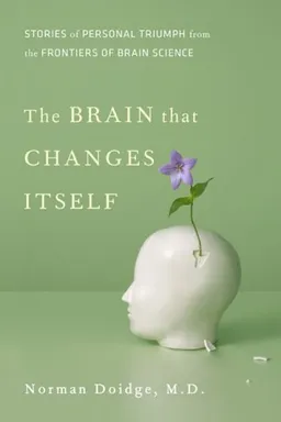 The Brain That Changes Itself: Stories of Personal Triumph from the Frontiers of Brain Science (James H. Silberman Books)