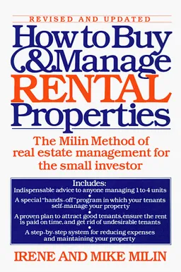 How to Buy and Manage Rental Properties: The Milin Method of Real Estate Management for the Small Investor