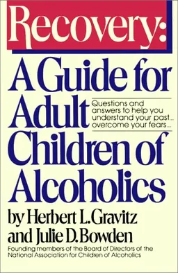 Recovery: A Guide for Adult Children of Alcoholics