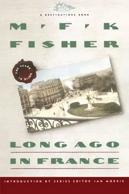 Long Ago In France: The Years In Dijon (Destinations)