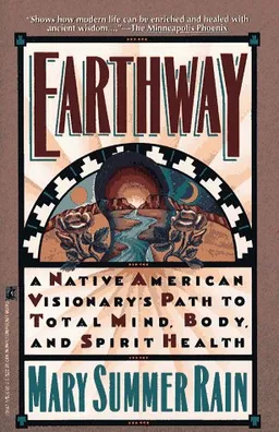 Earthway: A Native American Visionary's Path to Total Mind, Body, and Spirit Health (Religion and Spirituality)