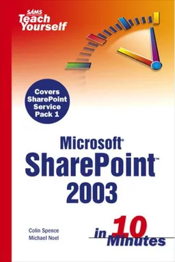 עטיפת הספר Sams Teach Yourself Microsoft SharePoint 2003 in 10 Minutes מאת Colin Spence