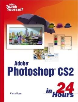 Sams Teach Yourself Adobe Photoshop CS2 in 24 Hours