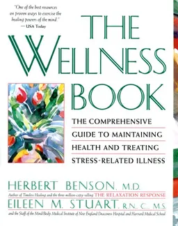 Wellness Book: The Comprehensive Guide to Maintaining Health and Treating Stress-Related Illnes