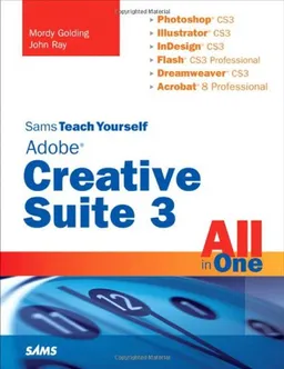 Sams Teach Yourself Adobe Creative Suite 3 All in One