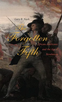 עטיפת הספר The Forgotten Fifth: African Americans in the Age of Revolution (The Nathan I. Huggins Lectures) מאת Gary B. Nash