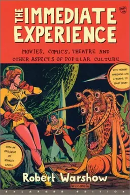 עטיפת הספר The Immediate Experience: Movies, Comics, Theatre, and Other Aspects of Popular Culture מאת Robert Warshow