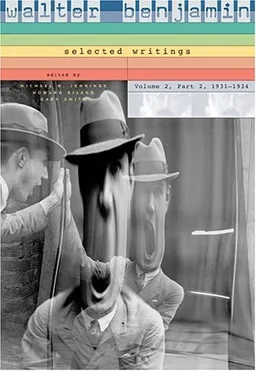 Walter Benjamin: Selected Writings, Volume 2, part 2, 1931-1934