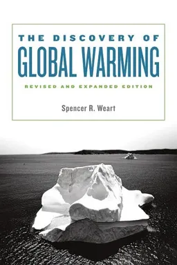 עטיפת הספר The Discovery of Global Warming: Revised and Expanded Edition (New Histories of Science, Technology, and Medicine) מאת Spencer R. Weart