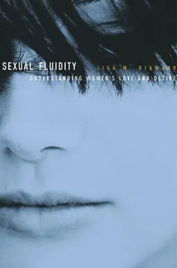 עטיפת הספר Sexual Fluidity: Understanding Women's Love and Desire מאת Lisa M. Diamond