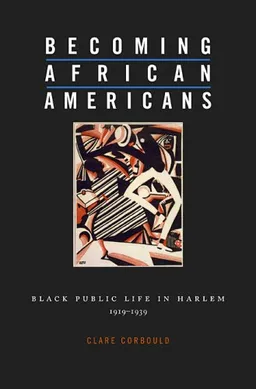 Becoming African Americans: Black Public Life in Harlem, 1919-1939