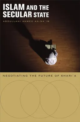 Islam and the Secular State: Negotiating the Future of Shari`a