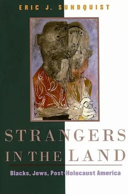 Strangers in the Land: Blacks, Jews, Post-Holocaust America