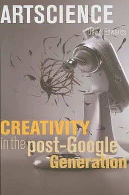 עטיפת הספר Artscience: Creativity in the Post-Google Generation מאת David Edwards