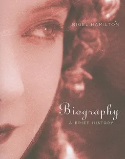 עטיפת הספר Biography: A Brief History מאת Nigel Hamilton