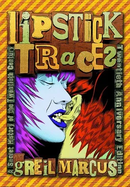 Lipstick Traces: A Secret History of the Twentieth Century, Twentieth Anniversary Edition