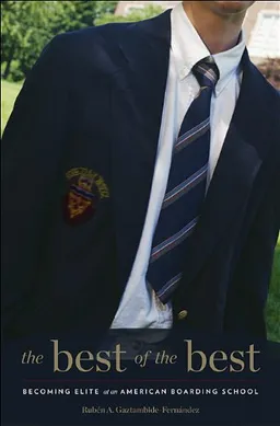 עטיפת הספר The Best of the Best: Becoming Elite at an American Boarding School מאת Rubén A. Gaztambide-Fernández