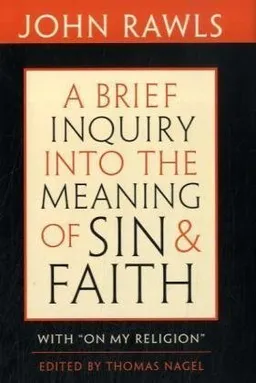 A Brief Inquiry into the Meaning of Sin and Faith: With "On My Religion"