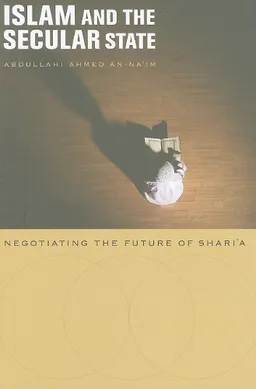 Islam and the Secular State: Negotiating the Future of Shari`a