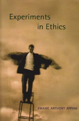 עטיפת הספר Experiments in Ethics (Mary Flexner Lecture Series of Bryn Mawr College) מאת Kwame Anthony Appiah