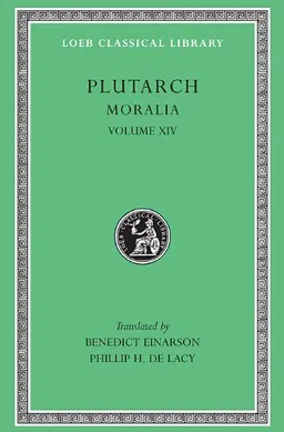 עטיפת הספר Plutarch: Moralia, Volume XIV, That Epicurus Actually Makes a Pleasant Life Impossible. Reply to Colotes in Defence of the Other Philosophers... (Loeb Classical Library No. 428) מאת Plutarch
