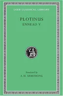 Plotinus V: Ennead V (Loeb Classical Library, 444)